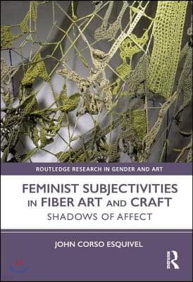 Feminist Subjectivities in Fiber Art and Craft