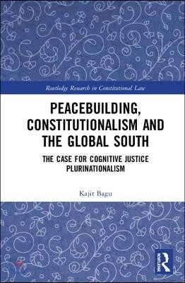 Peacebuilding, Constitutionalism and the Global South