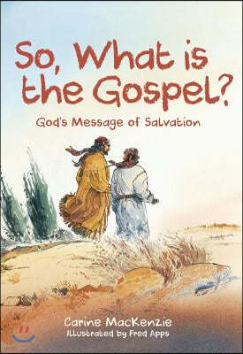 So, What Is the Gospel?: God's Message of Salvation