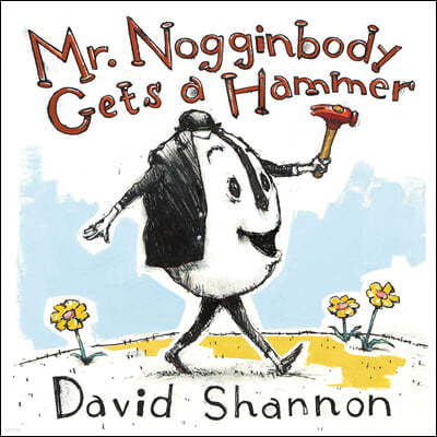 Mr. Nogginbody Gets a Hammer