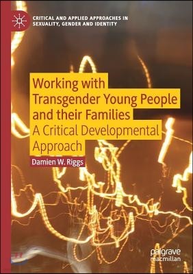 Working with Transgender Young People and Their Families: A Critical Developmental Approach