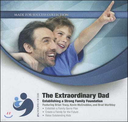 The Extraordinary Dad: Establishing a Strong Family Foundation