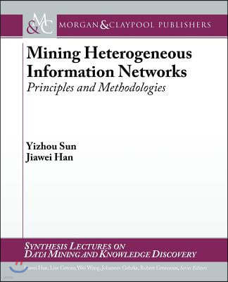Mining Heterogeneous Information Networks: Principles and Methodologies