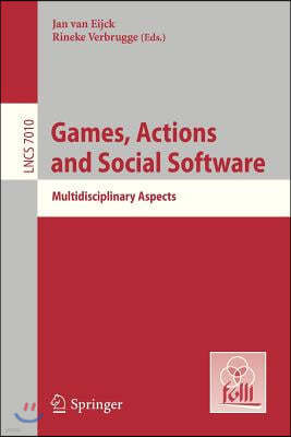 Games, Actions, and Social Software: Multidisciplinary Aspects