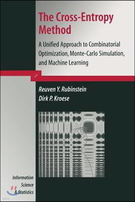 The Cross-Entropy Method: A Unified Approach to Combinatorial Optimization, Monte-Carlo Simulation and Machine Learning