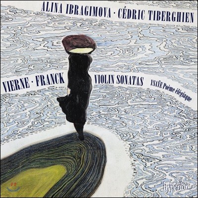 Alina Ibragimova / Cedric Tiberghien  / 񿡸 / ũ: ̿ø ҳŸ  (Vierne / Franck: Violin Sonatas)