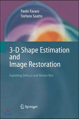 3-D Shape Estimation and Image Restoration: Exploiting Defocus and Motion-Blur