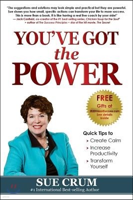 You've Got the Power: Create Calm, Increase Productivity & Transform Yourself