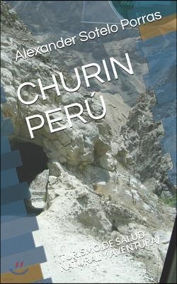 Chur?n Per?: (turismo de Salud Natural Y Aventura)