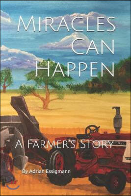 Miracles Can Happen: A Farmer's Story