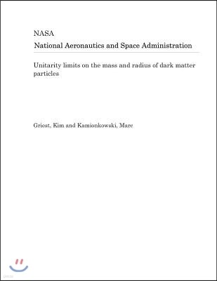 Independently Published Unitarity Limits on the Mass and Radius of Dark Matter Particles