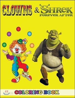 Clowns and Shrek Forever After Coloring Book: 2 in 1 Coloring Book for Kids and Adults, Activity Book, Great Starter Book for Children with Fun, Easy,
