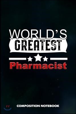 World's Greatest Pharmacist: Composition Notebook, Birthday Journal for Chemist, Apothecary, Pharmacy Druggists to Write on