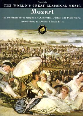 Mozart: 45 Selections from Symphonies, Concertos, Operas, and Piano Works