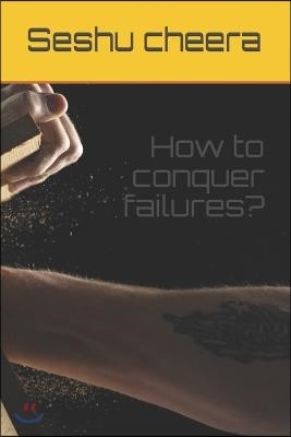 How to Conquer Failures?