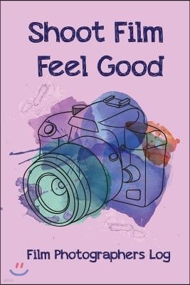 Shoot Film Feel Good: Film Photographers Log