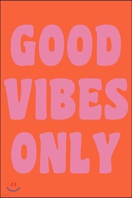 Good Vibes Only: Cute and Colorful 6 X 9, 120 Pages of Dot Grid Paper