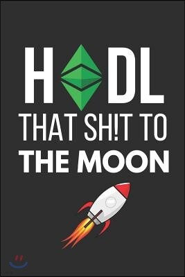 Hodl That Sh!t to the Moon: Small Ethereum Classic (Etc) Notebook / Journal 6 X 9