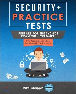 Security+ Practice Tests: Prepare for the SY0-501 Exam with CertMike