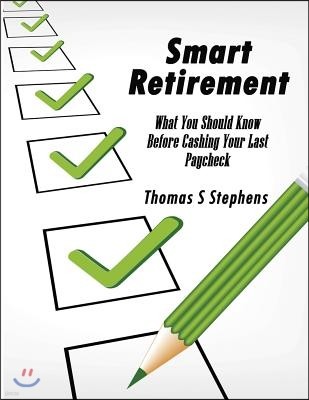 Smart Retirement: Critical Things You Should Know Before Cashing Your Last Paycheck