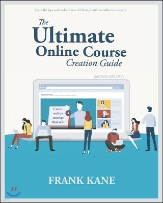 Independently Published The Ultimate Online Course Creation Guide: Learn the tips and tricks of one of Udemy's million dollar instructors - create online courses that sell. (