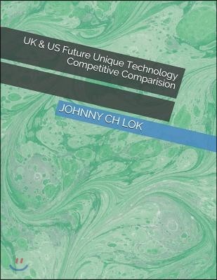 UK & US Future Unique Technology Competitive Comparision