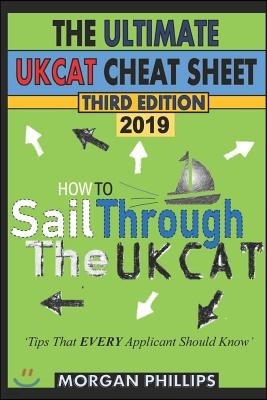 How To Sail Through the UKCAT: Master the UK Clincal Aptitude Test: The Ultimate CHEAT SHEET