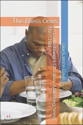 A battle being a Christian; A blessing being his Child: The Bless Ones
