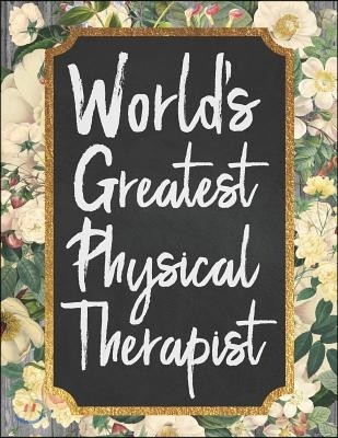 World's Greatest Physical Therapist: An 18 Month / 78 Week Dateless Planner with Inspirational Quotes