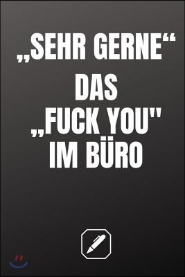 "sehr Gerne" - Das " Fuck You" Im B?ro: Kreatives Tagebuch - A5 Format - Coole Geschenkidee - Liniert - Notizbuch - Deko - Bingo