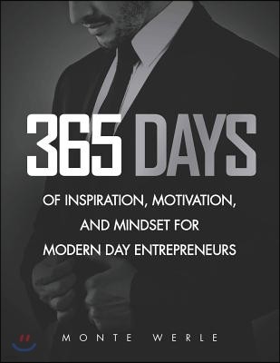 365 Days of Inspiration, Motivation, and Mindset for Modern Day Entrepreneurs