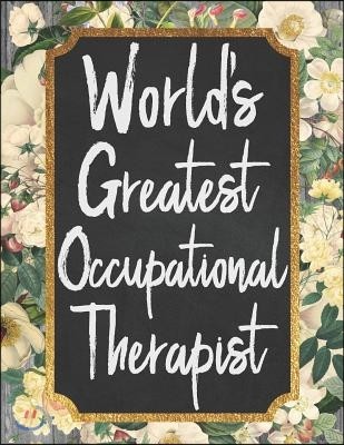 World's Greatest Occupational Therapist: An 18 Month / 78 Week Dateless Planner with Inspirational Quotes