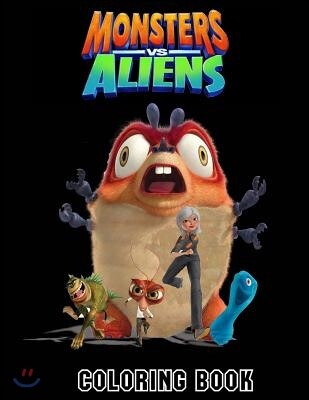 Monsters Vs Aliens Coloring Book: Coloring Book for Kids and Adults, This Amazing Coloring Book Will Make Your Kids Happier and Give Them Joy