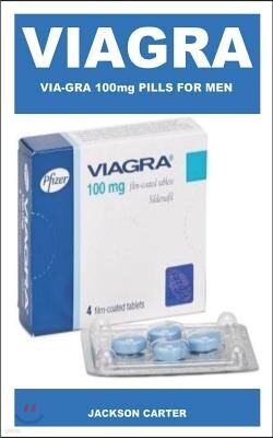 Via-Gra 100mg Pills for Men: For Effective Treatment of Erectile Dysfunction, Boost Your Libido and Improve Your Sexual Performance with Strong and