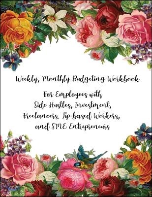 Weekly, Monthly Budgeting Workbook For Employees with Side Hustles, Investment, Freelancers, Tip-based Workers and SME Entrepreneurs