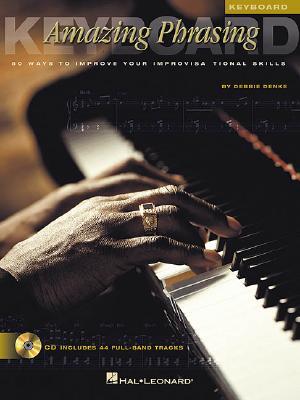 Amazing Phrasing Keyboard: 50 Ways to Improve Your Improvisational Skills [With CD]