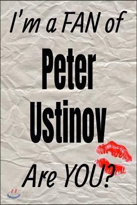 I'm a Fan of Peter Ustinov Are You? Creative Writing Lined Journal