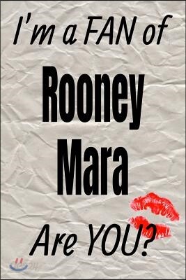 I'm a Fan of Rooney Mara Are You? Creative Writing Lined Journal