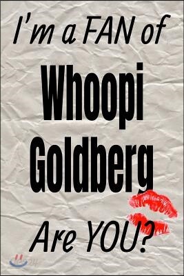 I'm a Fan of Whoopi Goldberg Are You? Creative Writing Lined Journal