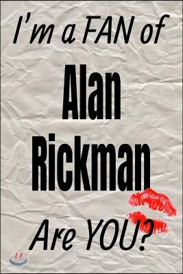 I'm a Fan of Alan Rickman Are You? Creative Writing Lined Journal: Promoting Fandom and Creativity Through Journaling...One Day at a Time