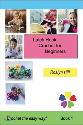 Latch Hook Crochet for Beginners: Crochet the Easy Way