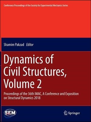 Dynamics of Civil Structures, Volume 2: Proceedings of the 36th Imac, a Conference and Exposition on Structural Dynamics 2018
