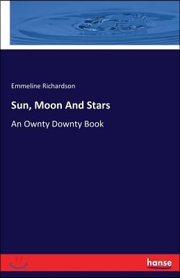 Sun, Moon And Stars: An Ownty Downty Book