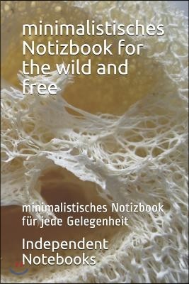 minimalistisches Notizbook for the wild and free: minimalistisches Notizbook fur jede Gelegenheit