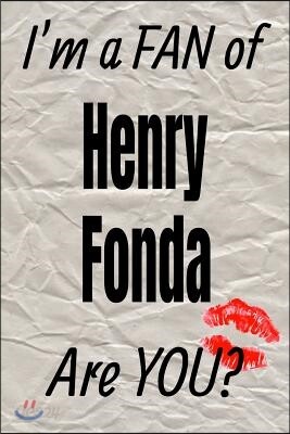I'm a Fan of Henry Fonda Are You? Creative Writing Lined Journal: Promoting Fandom and Creativity Through Journaling...One Day at a Time
