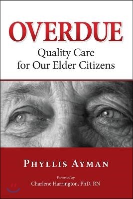 Overdue: Quality Care for Our Elder Citizens