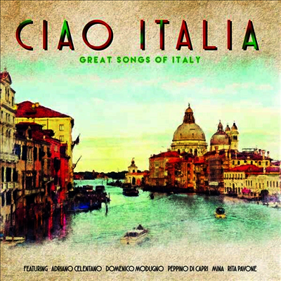 Various Artists — Ciao Italia: Great Songs Of Italy 앨범 커버