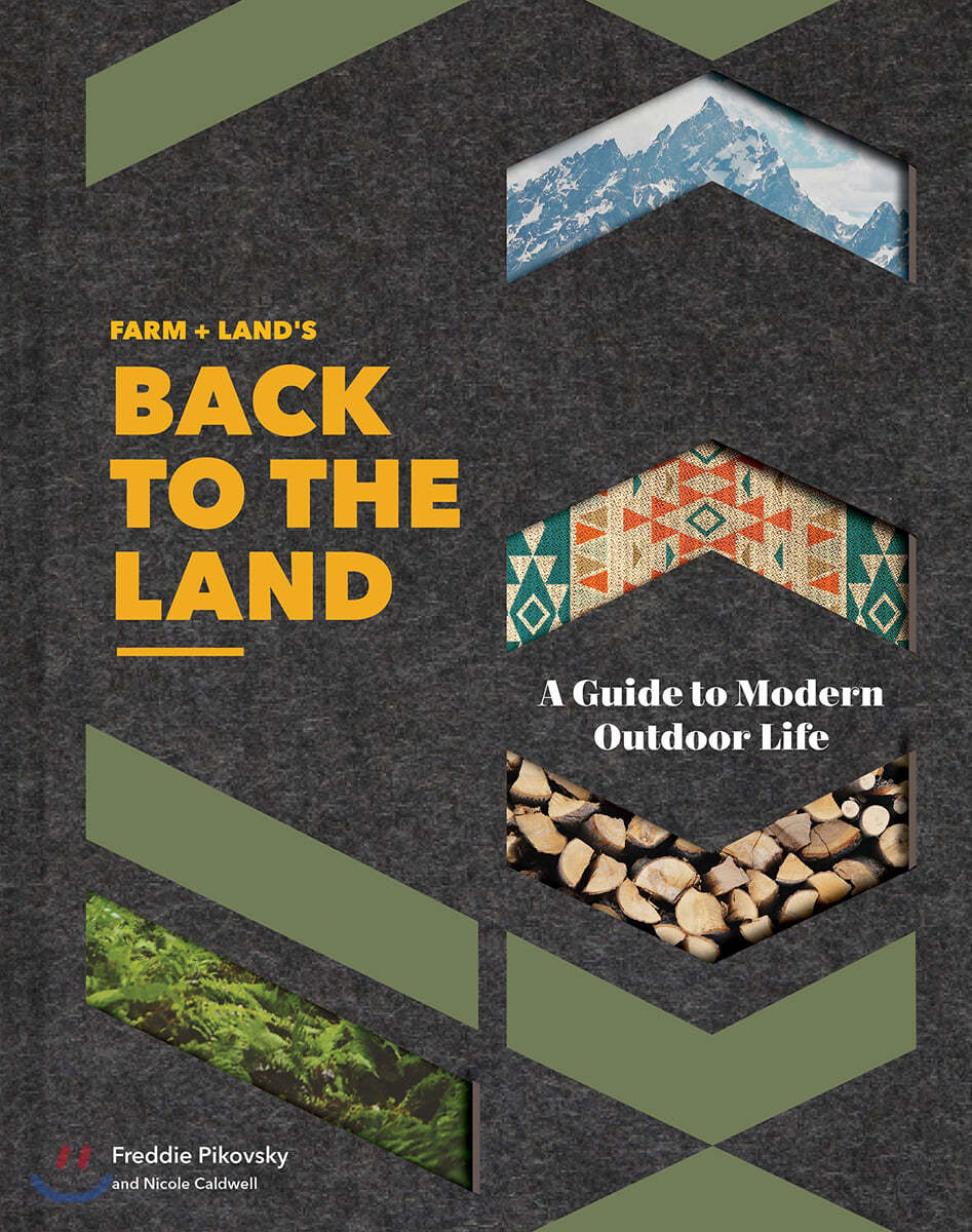 Farm + Land's Back to the Land: A Guide to Modern Outdoor Life (Simple and Slow Living Book, Gift for Outdoor Enthusiasts)