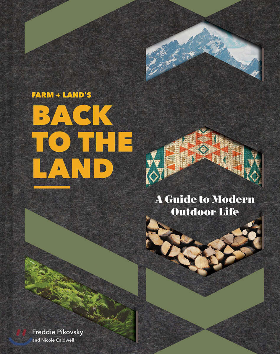 Farm + Land's Back to the Land: A Guide to Modern Outdoor Life (Simple and Slow Living Book, Gift for Outdoor Enthusiasts)