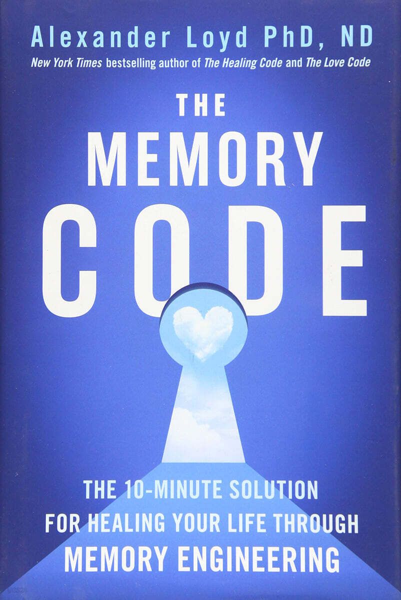 The Memory Code: The 10-Minute Solution for Healing Your Life Through Memory Engineering